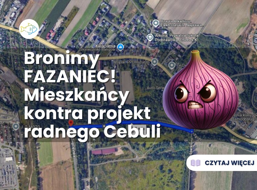 Bronimy FAZANIEC! Mieszkańcy kontra projekt radnego Cebuli 2 Bronimy FAZANIEC! Mieszkańcy kontra projekt radnego Cebuli