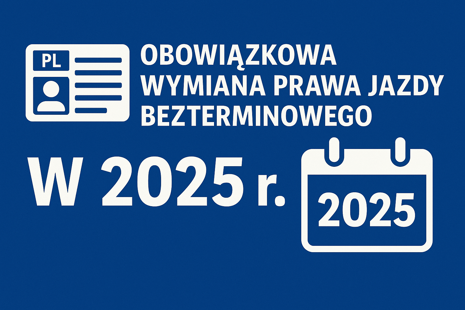 Obwiązkowa Wymiana Prawa Jazdy Bezterminowego w 2025r 2 Obwiązkowa Wymiana Prawa Jazdy Bezterminowego w 2025r